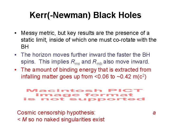 Kerr(-Newman) Black Holes • Messy metric, but key results are the presence of a
