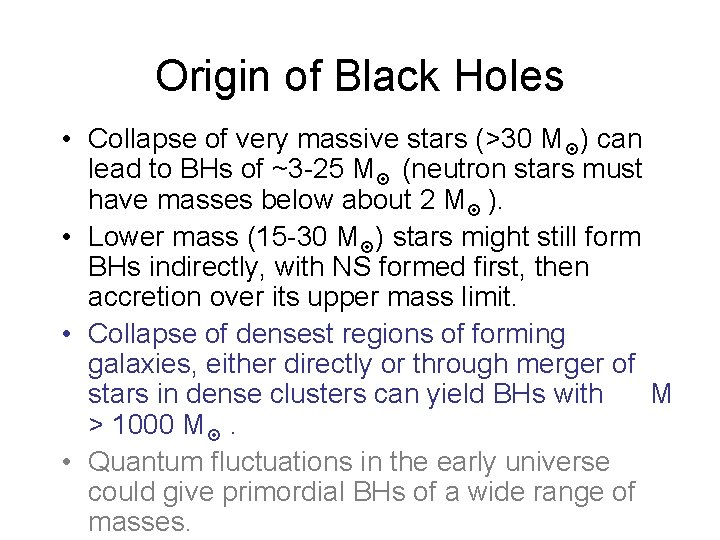 Origin of Black Holes • Collapse of very massive stars (>30 M ) can