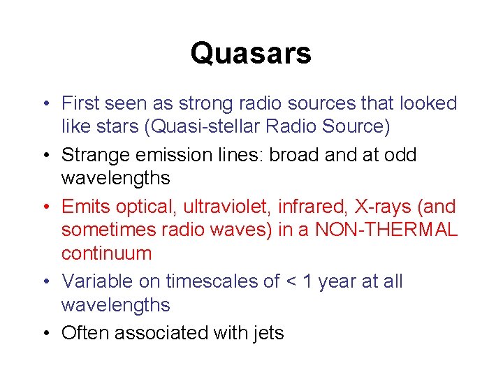 Quasars • First seen as strong radio sources that looked like stars (Quasi-stellar Radio