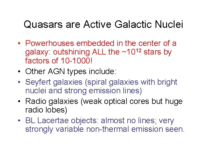 Quasars are Active Galactic Nuclei • Powerhouses embedded in the center of a galaxy: