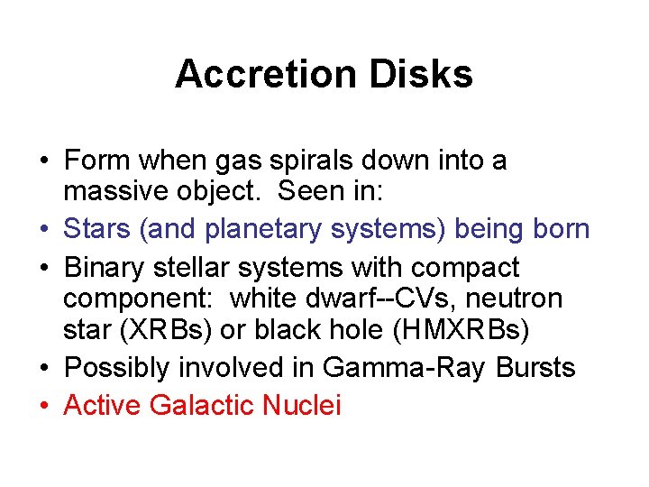 Accretion Disks • Form when gas spirals down into a massive object. Seen in: