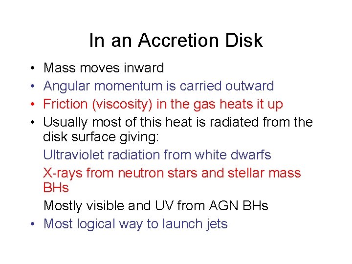 In an Accretion Disk • • Mass moves inward Angular momentum is carried outward