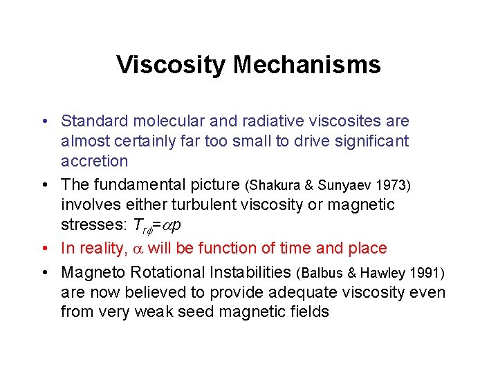 Viscosity Mechanisms • Standard molecular and radiative viscosites are almost certainly far too small