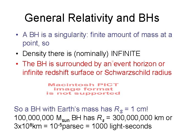 General Relativity and BHs • A BH is a singularity: finite amount of mass