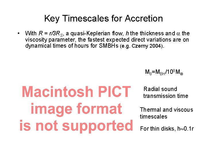 Key Timescales for Accretion • With R = r/3 RS, a quasi-Keplerian flow, h