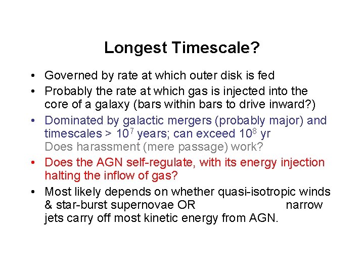 Longest Timescale? • Governed by rate at which outer disk is fed • Probably