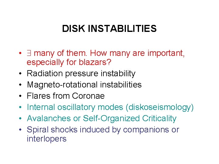 DISK INSTABILITIES • many of them. How many are important, especially for blazars? •