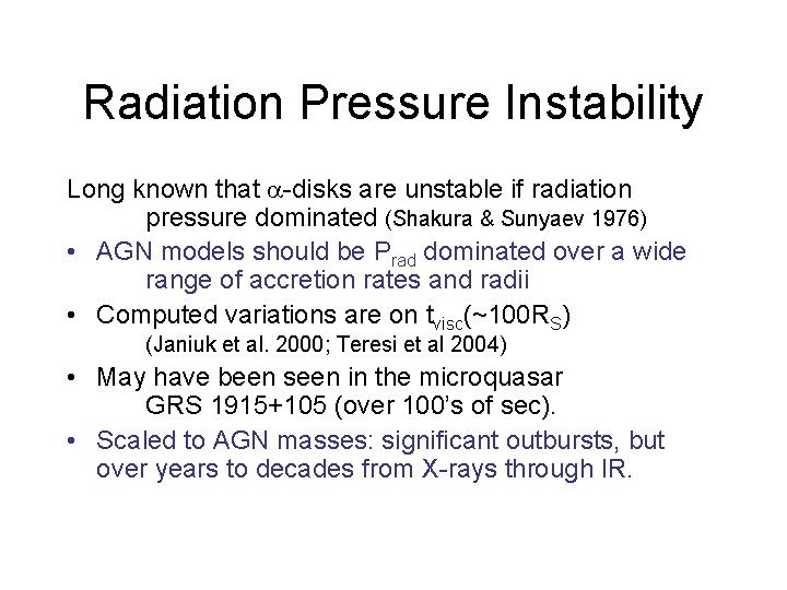 Radiation Pressure Instability Long known that -disks are unstable if radiation pressure dominated (Shakura