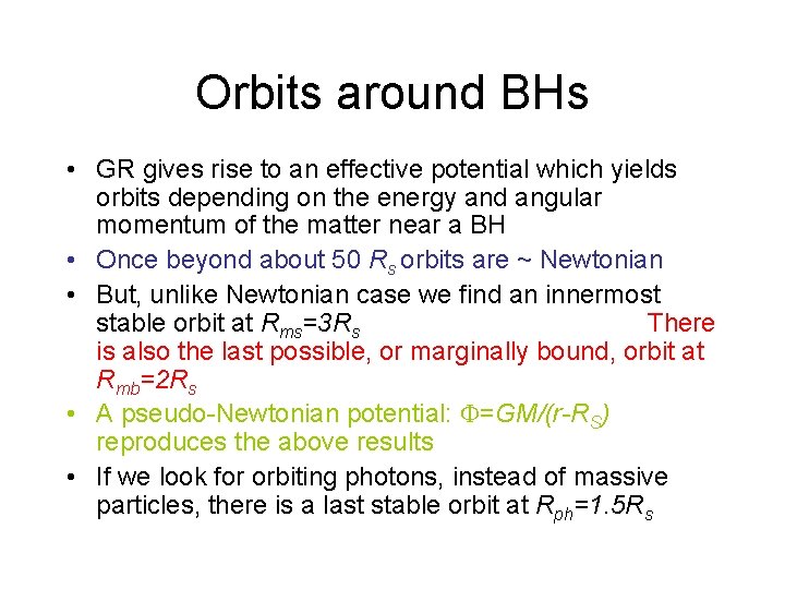 Orbits around BHs • GR gives rise to an effective potential which yields orbits