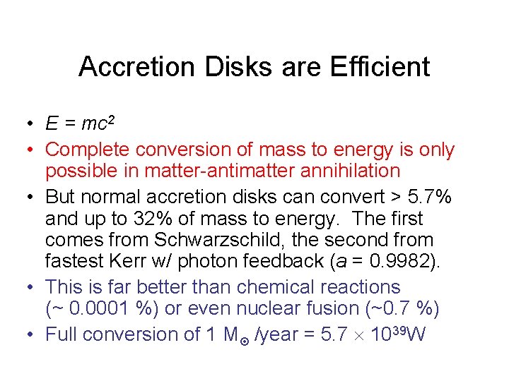 Accretion Disks are Efficient • E = mc 2 • Complete conversion of mass