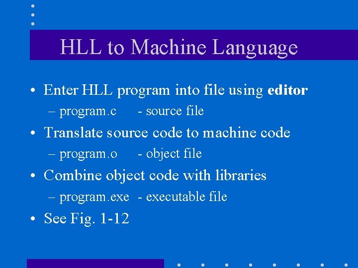 HLL to Machine Language • Enter HLL program into file using editor – program.