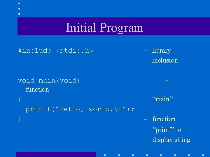 Initial Program #include <stdio. h> void main(void) function { printf(“Hello, world. n”); } -