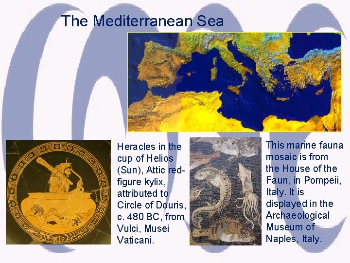 The Mediterranean Sea Heracles in the cup of Helios (Sun), Attic redfigure kylix, attributed