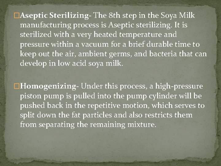 �Aseptic Sterilizing- The 8 th step in the Soya Milk manufacturing process is Aseptic