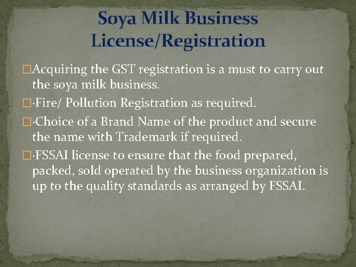 Soya Milk Business License/Registration �Acquiring the GST registration is a must to carry out