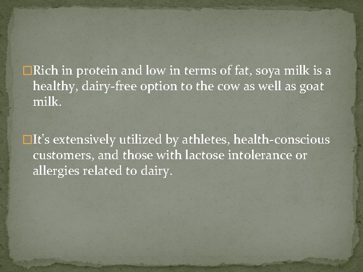 �Rich in protein and low in terms of fat, soya milk is a healthy,