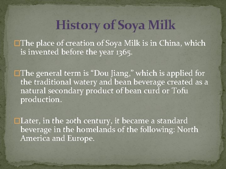 History of Soya Milk �The place of creation of Soya Milk is in China,