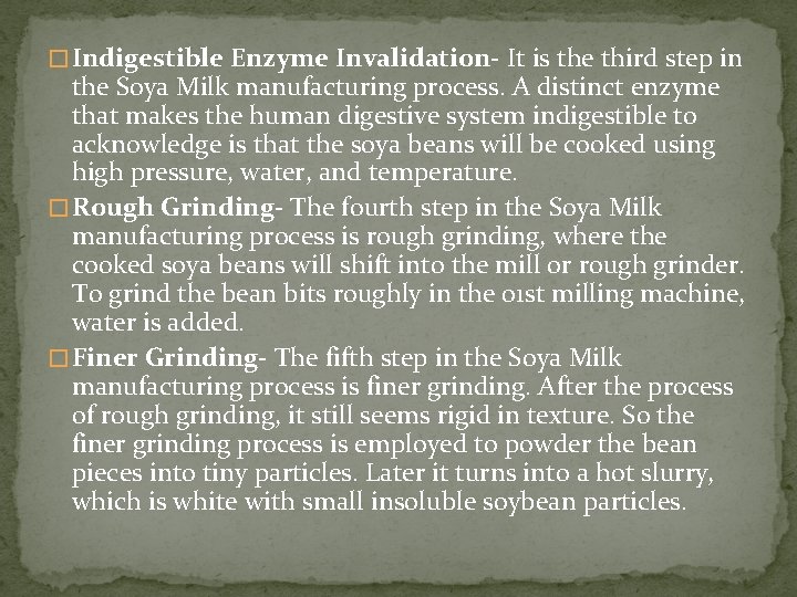 � Indigestible Enzyme Invalidation- It is the third step in the Soya Milk manufacturing
