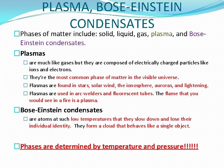 PLASMA, BOSE-EINSTEIN CONDENSATES �Phases of matter include: solid, liquid, gas, plasma, and Bose. Einstein