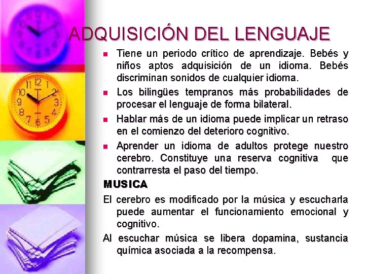 ADQUISICIÓN DEL LENGUAJE Tiene un periodo crítico de aprendizaje. Bebés y niños aptos adquisición