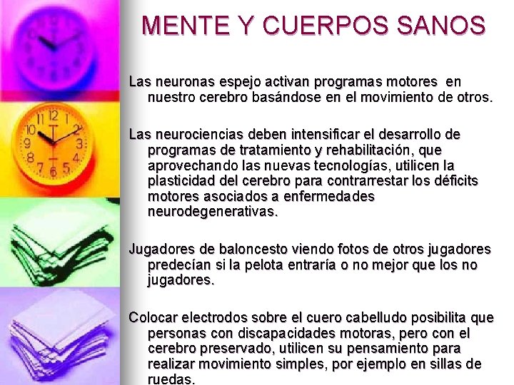 MENTE Y CUERPOS SANOS Las neuronas espejo activan programas motores en nuestro cerebro basándose