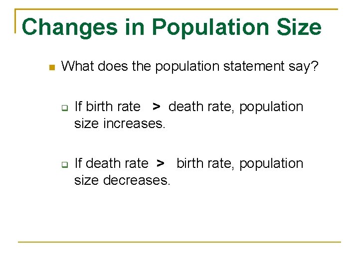 Changes in Population Size What does the population statement say? If birth rate >