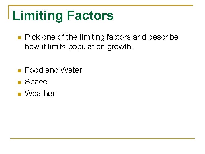 Limiting Factors Pick one of the limiting factors and describe how it limits population