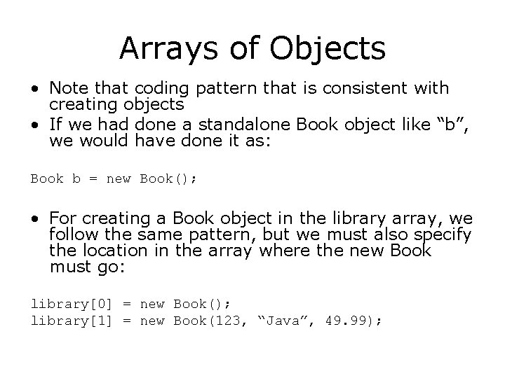 Arrays of Objects • Note that coding pattern that is consistent with creating objects