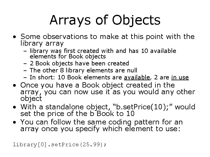 Arrays of Objects • Some observations to make at this point with the library