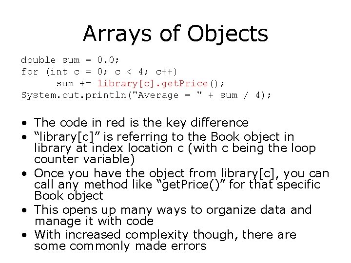 Arrays of Objects double sum = 0. 0; for (int c = 0; c