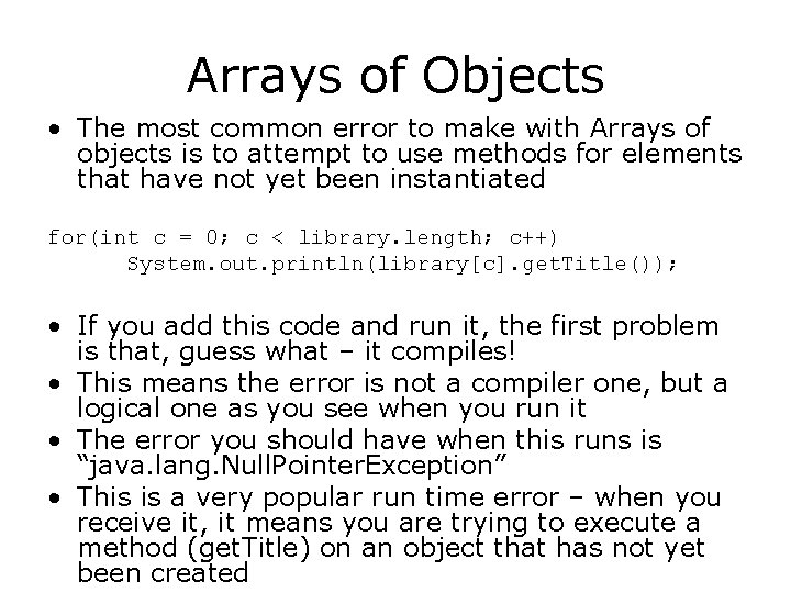 Arrays of Objects • The most common error to make with Arrays of objects