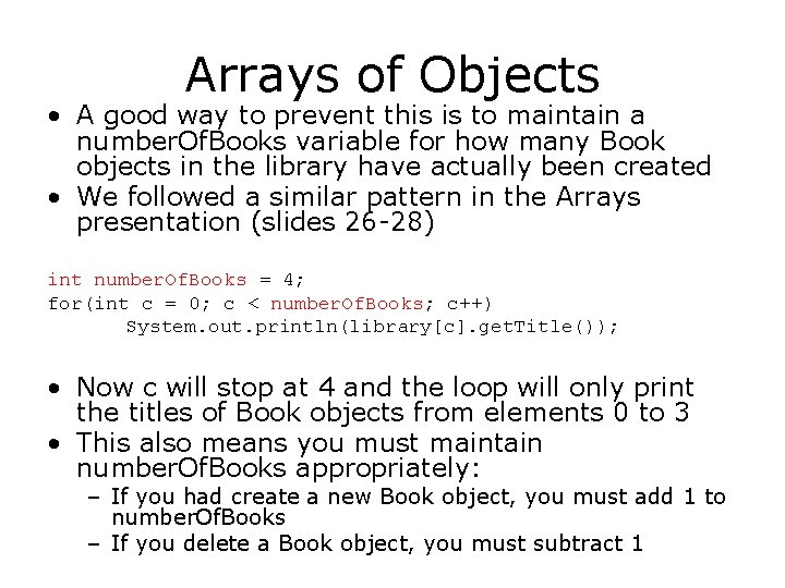 Arrays of Objects • A good way to prevent this is to maintain a