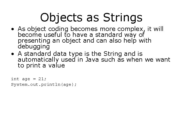 Objects as Strings • As object coding becomes more complex, it will become useful