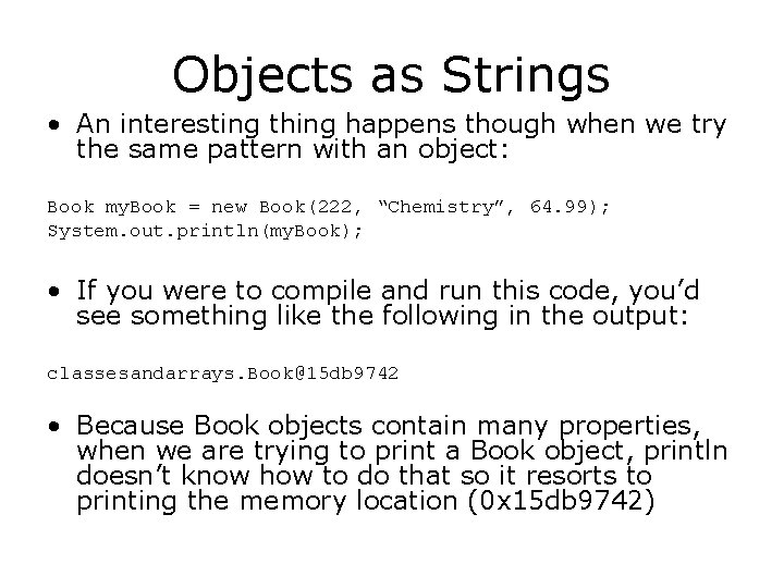 Objects as Strings • An interesting thing happens though when we try the same