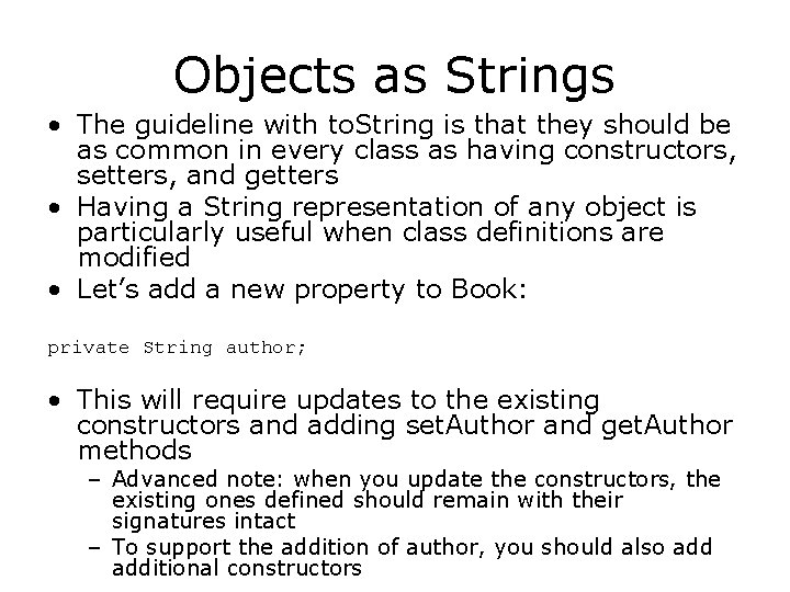 Objects as Strings • The guideline with to. String is that they should be