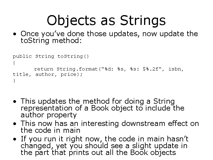Objects as Strings • Once you’ve done those updates, now update the to. String