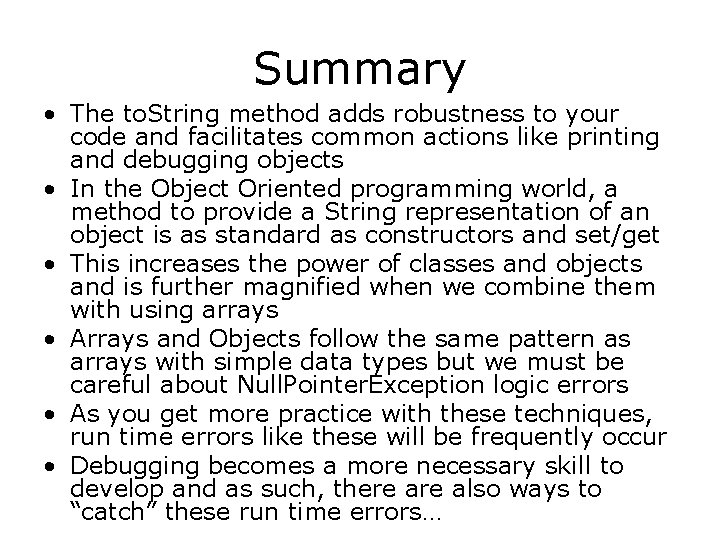 Summary • The to. String method adds robustness to your code and facilitates common