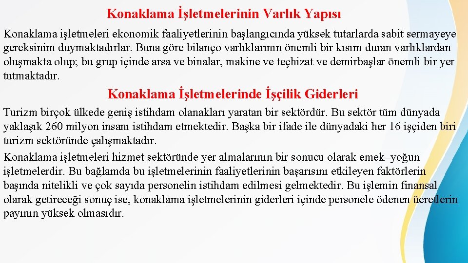 Konaklama İşletmelerinin Varlık Yapısı Konaklama işletmeleri ekonomik faaliyetlerinin başlangıcında yüksek tutarlarda sabit sermayeye gereksinim