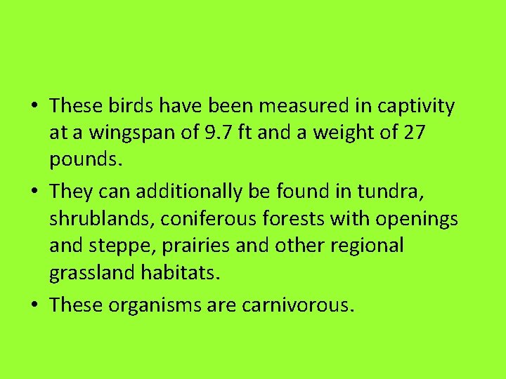  • These birds have been measured in captivity at a wingspan of 9.