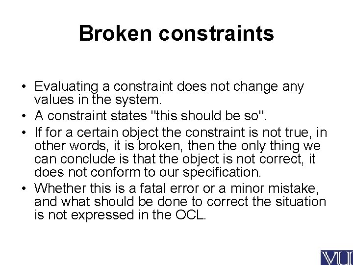 Broken constraints • Evaluating a constraint does not change any values in the system.
