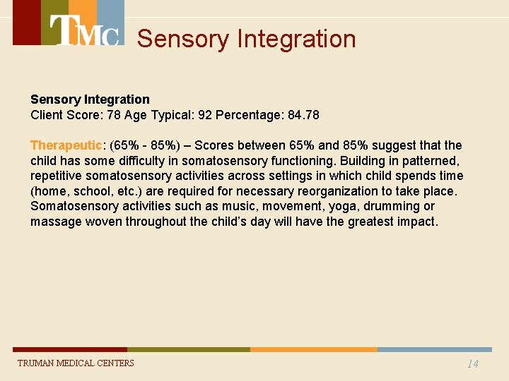 Sensory Integration Client Score: 78 Age Typical: 92 Percentage: 84. 78 Therapeutic: (65% - Sensory Integration Client Score: 78 Age Typical: 92 Percentage: 84. 78 Therapeutic: (65% -