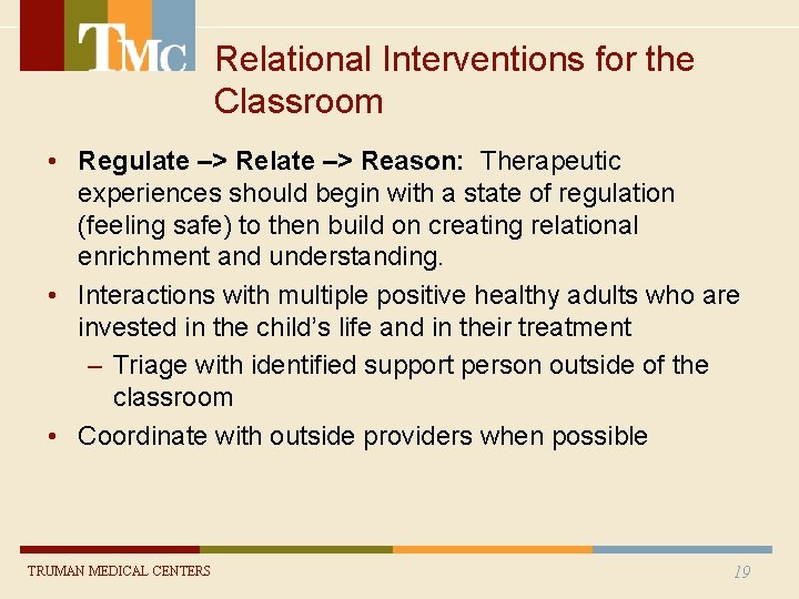 Relational Interventions for the Classroom • Regulate –> Reason: Therapeutic experiences should begin with Relational Interventions for the Classroom • Regulate –> Reason: Therapeutic experiences should begin with