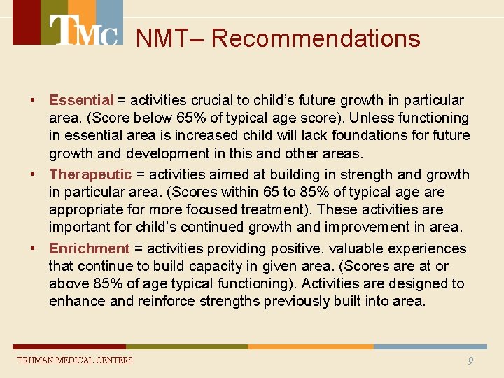 NMT– Recommendations • Essential = activities crucial to child’s future growth in particular area. NMT– Recommendations • Essential = activities crucial to child’s future growth in particular area.