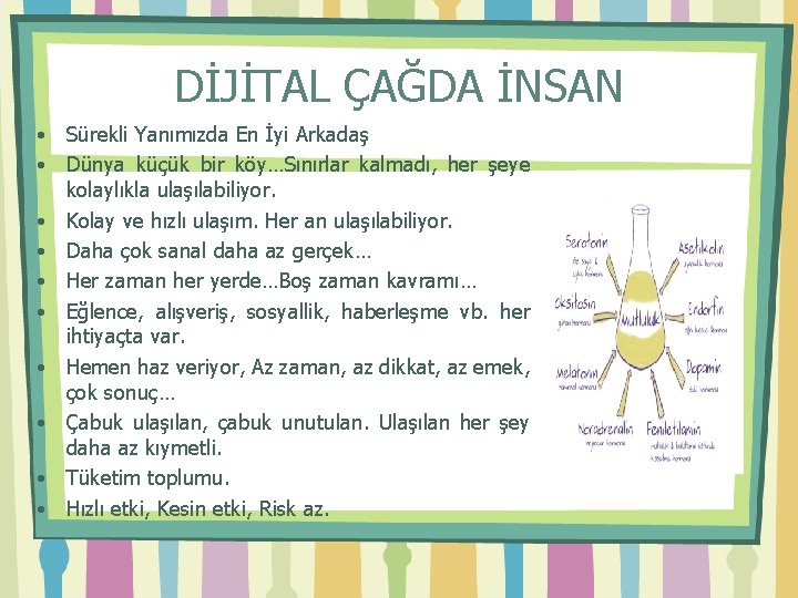 DİJİTAL ÇAĞDA İNSAN • Sürekli Yanımızda En İyi Arkadaş • Dünya küçük bir köy…Sınırlar