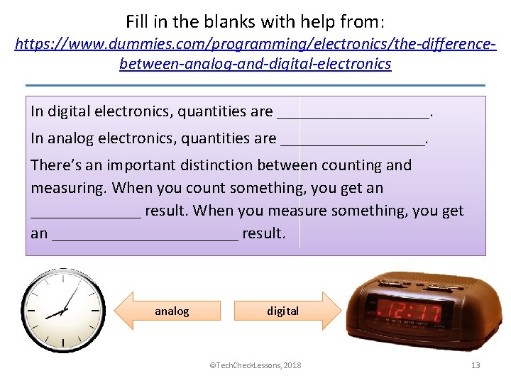 Fill in the blanks with help from: https: //www. dummies. com/programming/electronics/the-differencebetween-analog-and-digital-electronics In digital electronics,