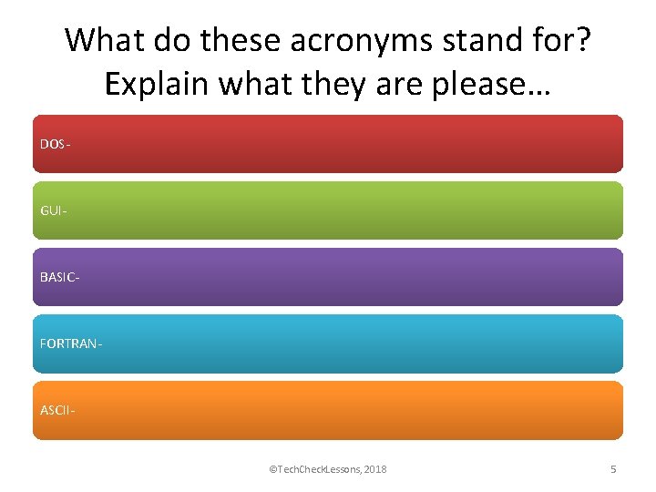 What do these acronyms stand for? Explain what they are please… DOS- GUI- BASIC-