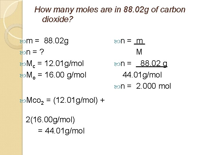 How many moles are in 88. 02 g of carbon dioxide? m = 88.