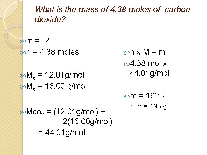 What is the mass of 4. 38 moles of carbon dioxide? m = ?