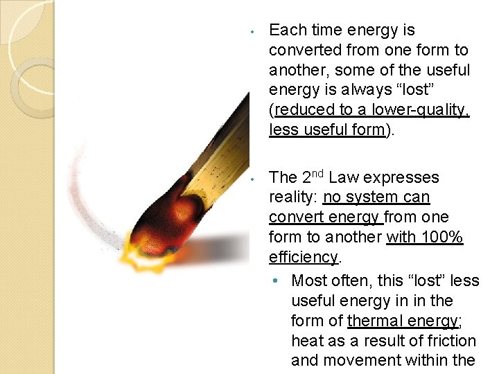  • • Each time energy is converted from one form to another, some