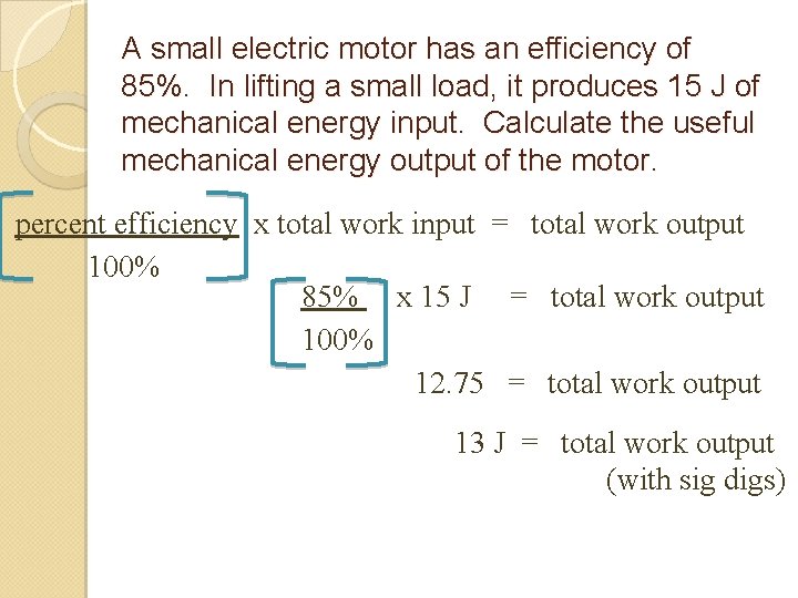 A small electric motor has an efficiency of 85%. In lifting a small load,